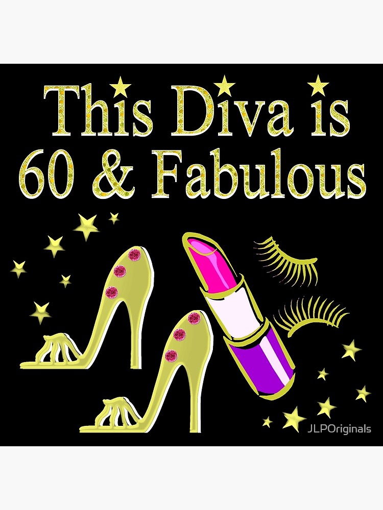 Fabulous 60 Year Old Diva Poster By Jlporiginals Redbubble