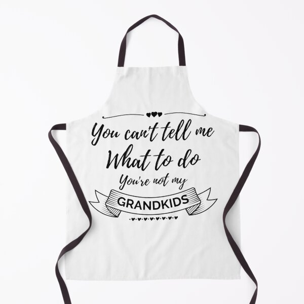 Item preview, You can't tell me what to do, You're not my granddaughter, grandkids, grandchildren designed and sold by Lekrock.