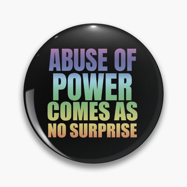 Item preview, Abuse Of Power Comes As No Surprise #4 designed and sold by SnowStore98.