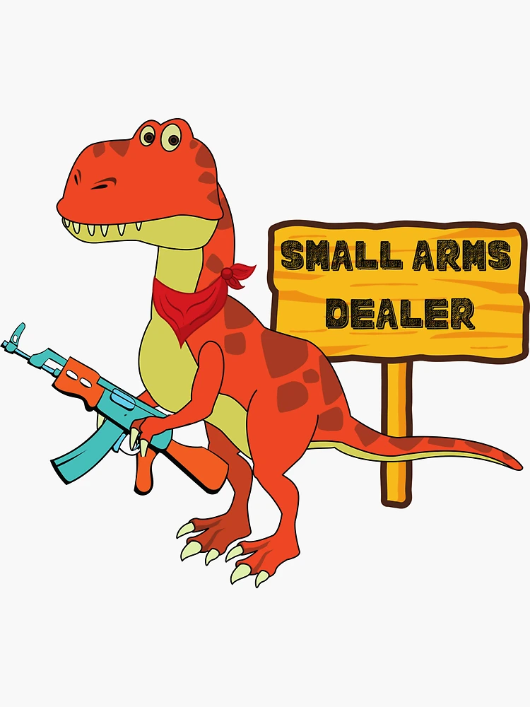 T Rex Funny Small Arms Dealer | Sticker