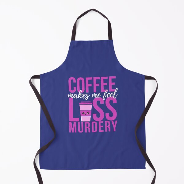 Item preview, Coffee Makes Me Feel Less Murdery designed and sold by Wagdy-online.