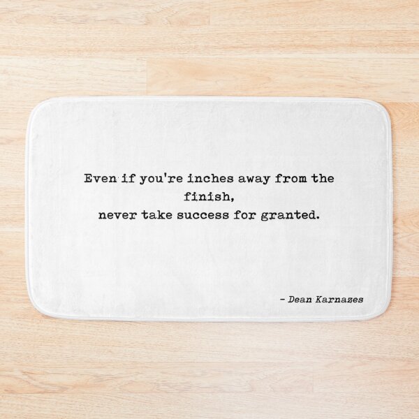 Item preview, Even If Youre Inches Away From The Finish Never Take Success For Granted Quote by Dean Karnazes designed and sold by GraphixDisplate.
