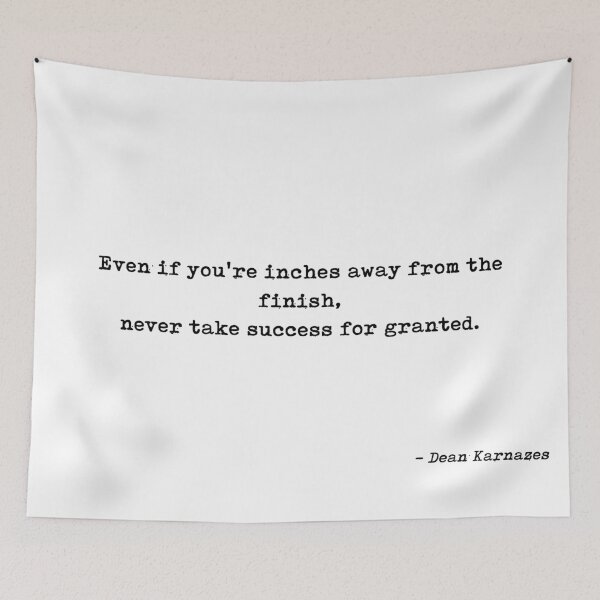 Item preview, Even If Youre Inches Away From The Finish Never Take Success For Granted Quote by Dean Karnazes designed and sold by GraphixDisplate.