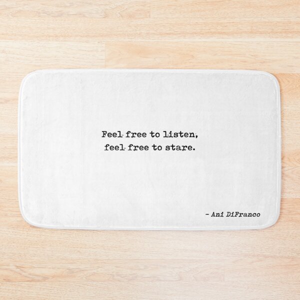 Item preview, Feel Free To Listen Feel Free To Stare Quote by Ani DiFranco designed and sold by GraphixDisplate.