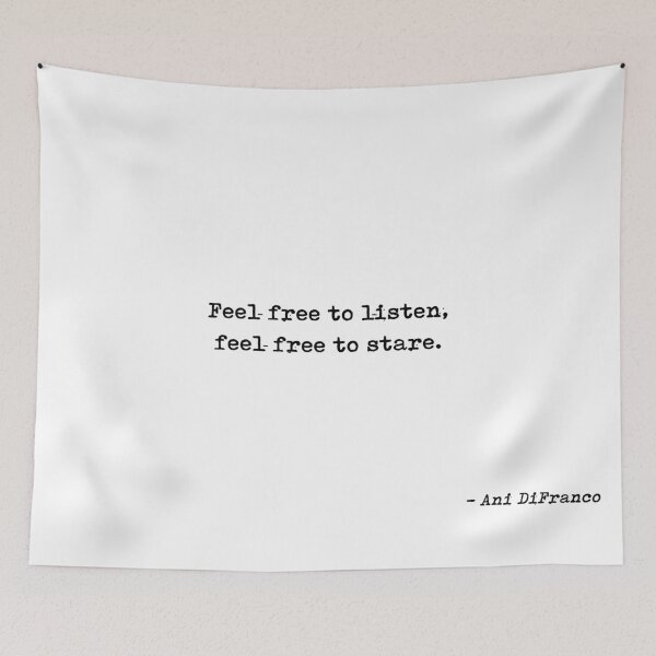 Item preview, Feel Free To Listen Feel Free To Stare Quote by Ani DiFranco designed and sold by GraphixDisplate.