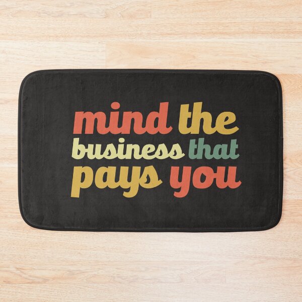 Item preview, Mind The Business That Pays You MYOB Funny Meme Sarcastic designed and sold by gkao.