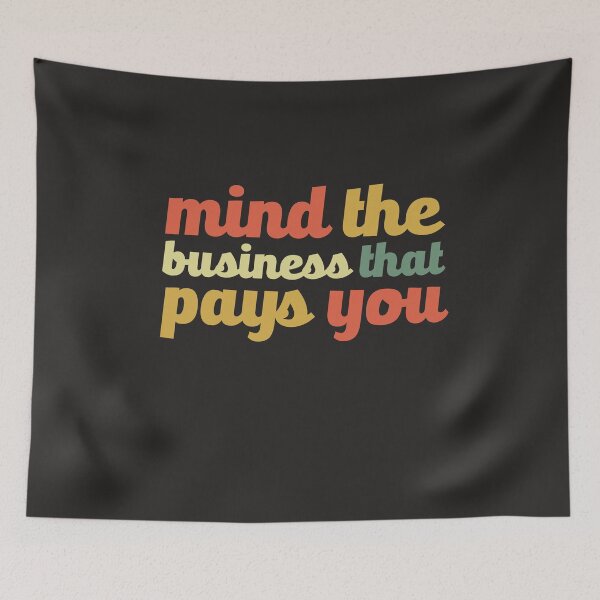 Item preview, Mind The Business That Pays You MYOB Funny Meme Sarcastic designed and sold by gkao.