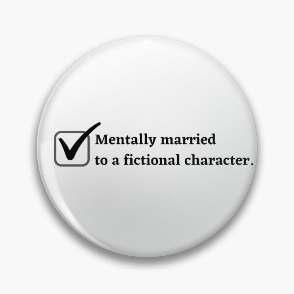 Item preview, Mentally Married to a Fictional Character | checkmark designed and sold by lunajoon.