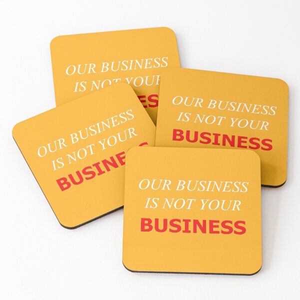 Item preview, Our Business Is Not Your Business New2 designed and sold by SelfUpgrade.