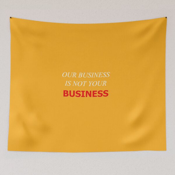 Item preview, Our Business Is Not Your Business New2 designed and sold by SelfUpgrade.