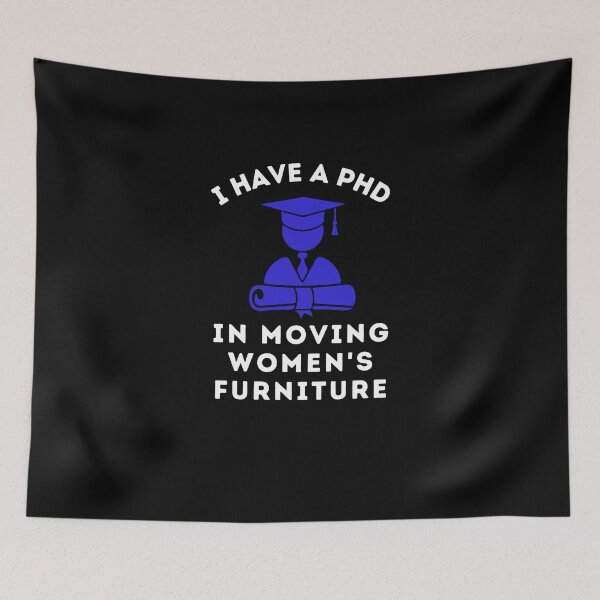 Item preview, PHD In Moving Women's Furniture  designed and sold by MojaveTradePost.