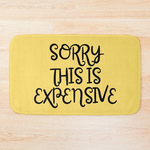 Item preview, Sorry, This is Expensive designed and sold by REINVIGORATED.