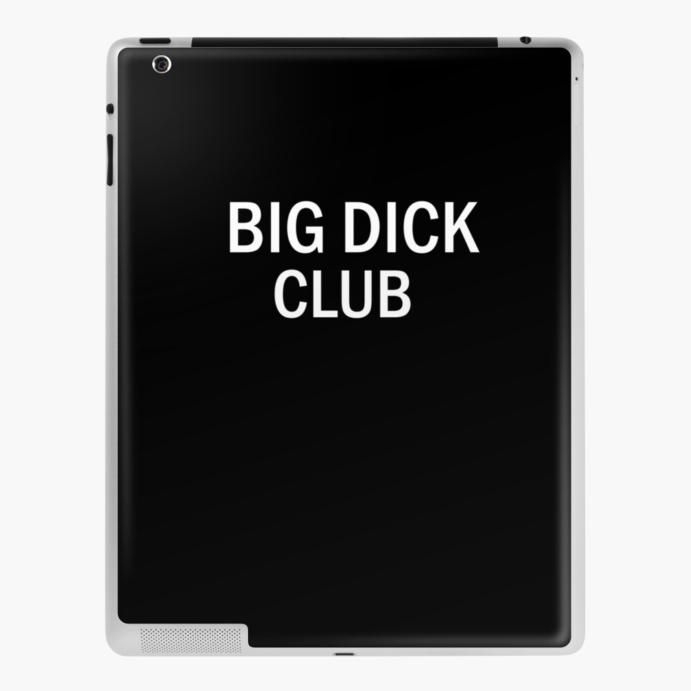 BIG DICK CLUB T-SHIRT | iPad Case & Skin