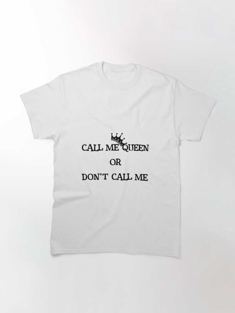 Thumbnail 3 of 7, Classic T-Shirt, Call Me Queen designed and sold by iamtruwealth.