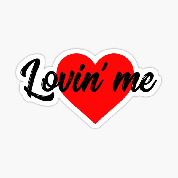 Lovin' Me Sticker