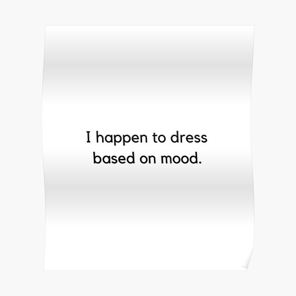 I happen to dress based on mood – Seinfeld Memes