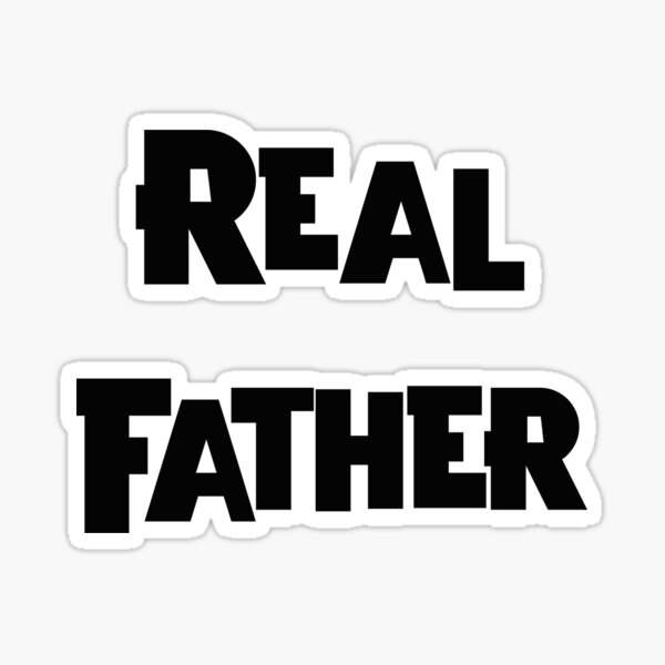 REAL FATHER Sticker