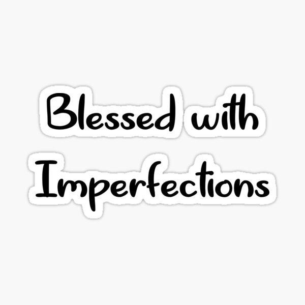 BLESSED WITH IMPERFECTIONS Sticker