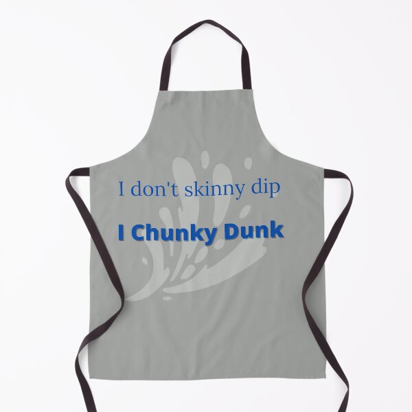 Item preview, If you're gonna swim with me, just know, I don't skinny dip, I chunky dunk designed and sold by GeoTeasters.