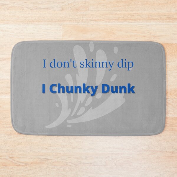 Item preview, If you're gonna swim with me, just know, I don't skinny dip, I chunky dunk designed and sold by GeoTeasters.