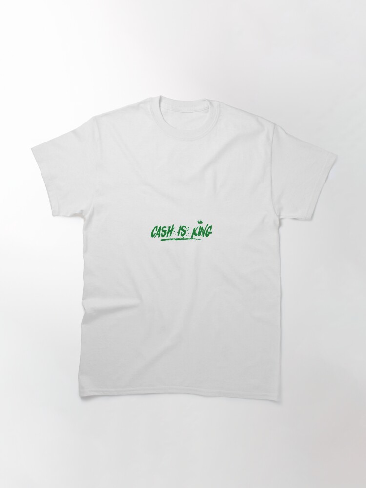 Thumbnail 3 of 7, Classic T-Shirt, CASH IS KING designed and sold by iamtruwealth.