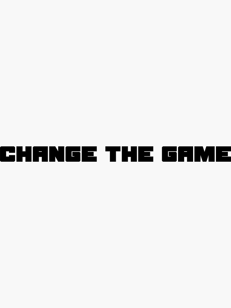 Thumbnail 3 of 3, Sticker, CHANGE THE GAME designed and sold by iamtruwealth.