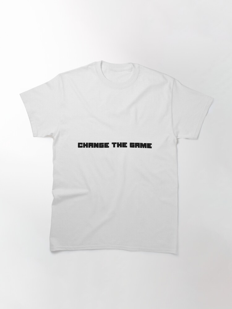Thumbnail 3 of 7, Classic T-Shirt, CHANGE THE GAME designed and sold by iamtruwealth.