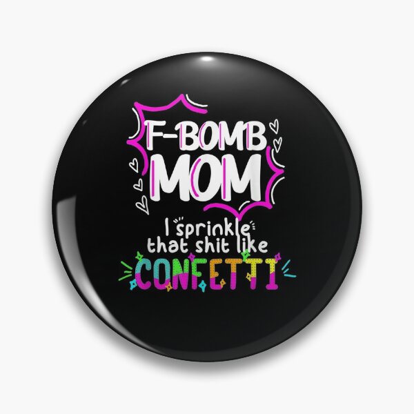 Item preview, F Bomb Mom I Sprinkle That Like Confetti Gift  designed and sold by sheilase.