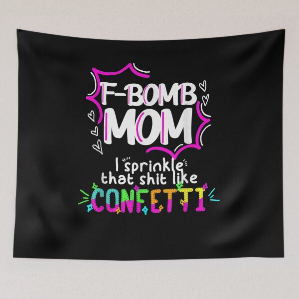 Item preview, F Bomb Mom I Sprinkle That Like Confetti Gift  designed and sold by sheilase.