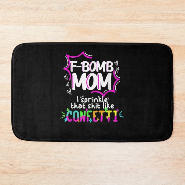 Item preview, F Bomb Mom I Sprinkle That Like Confetti Gift  designed and sold by sheilase.