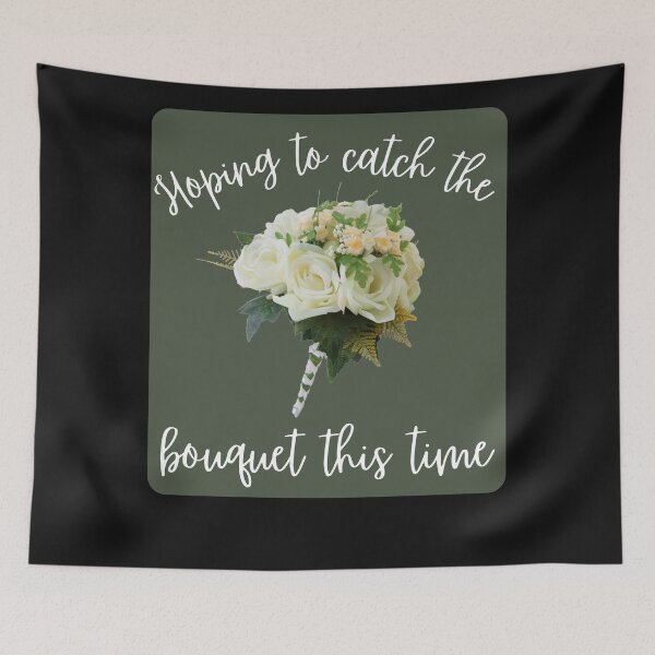 Item preview, Hoping to Catch The Bouquet This Time designed and sold by WilmasIsland.