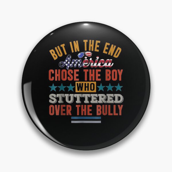 Item preview, But In The End America Chose The Boy Who Stuttered Funny Gift  designed and sold by sheilase.