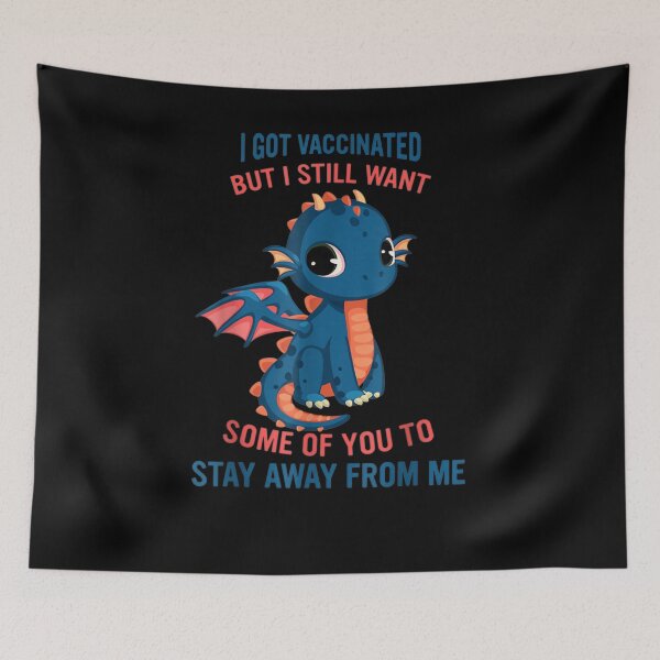 Item preview, I Gottc Vaccinated But I Still Wantt Some Of You To Stayoe Gift  designed and sold by sheilase.