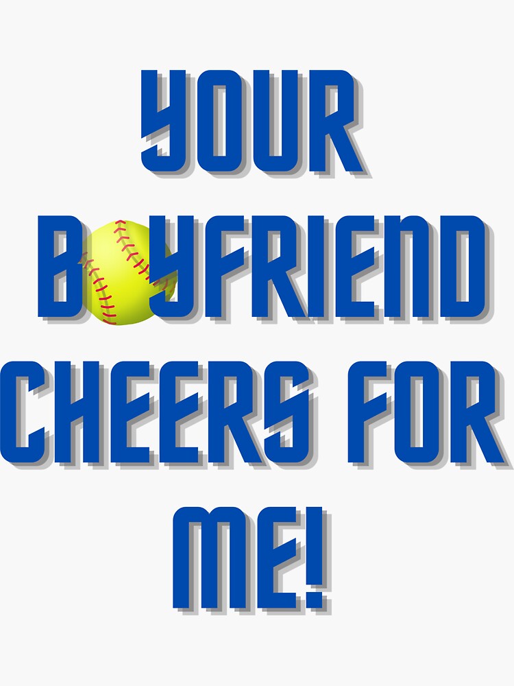 "Your Boyfriend Cheers for me at softball in Blue" Sticker for Sale by GeoTeasters Redbubble