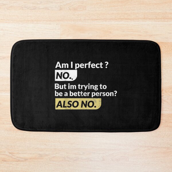 Item preview, Am I Perfect No Am I Trying To Be A Better Person Funny Gift  designed and sold by sheilase.