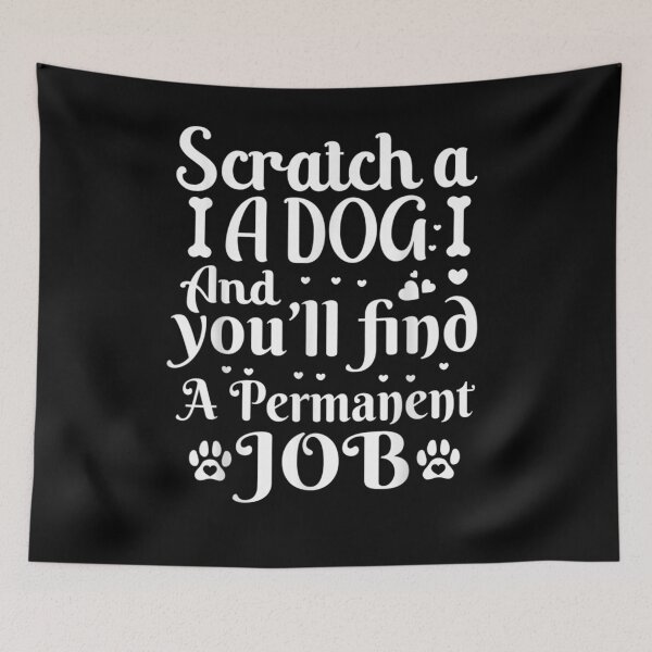 Item preview, Dogs Lover Quotes Scratch A Dog Gift  designed and sold by sheilase.