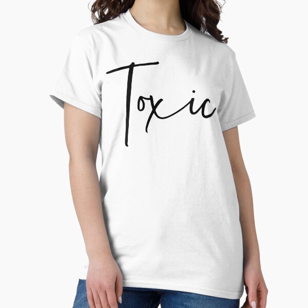 Toxic Classic T-Shirt