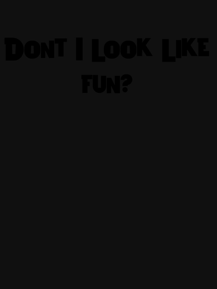 Thumbnail 7 of 7, Active T-Shirt, Don't I Look Like Fun? designed and sold by iamtruwealth.