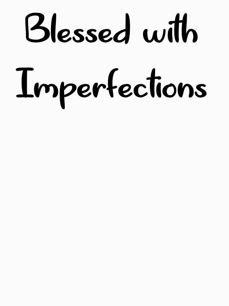 Thumbnail 7 of 7, Classic T-Shirt, BLESSED WITH IMPERFECTIONS designed and sold by iamtruwealth.