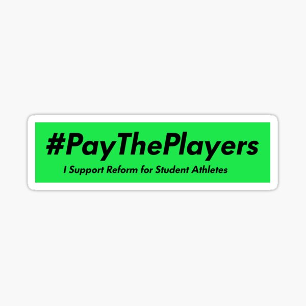 Pay The Players Student Athlete Reform Sticker