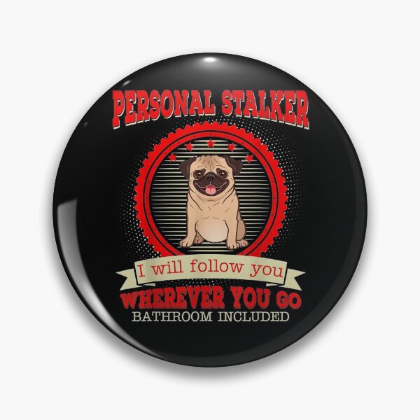 Item preview, Pug Personal Stalker I Will Follow You Funny Gift  designed and sold by sheilase.