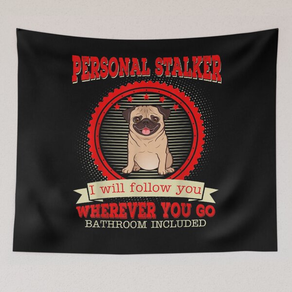 Item preview, Pug Personal Stalker I Will Follow You Funny Gift  designed and sold by sheilase.