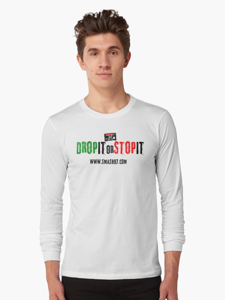 Thumbnail 1 of 5, Long Sleeve T-Shirt, Drop It or Stop It Banner designed and sold by iamtruwealth.