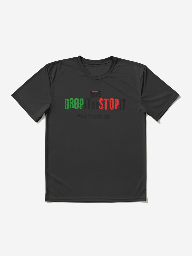 Thumbnail 2 of 7, Active T-Shirt, Drop It or Stop It Banner designed and sold by iamtruwealth.