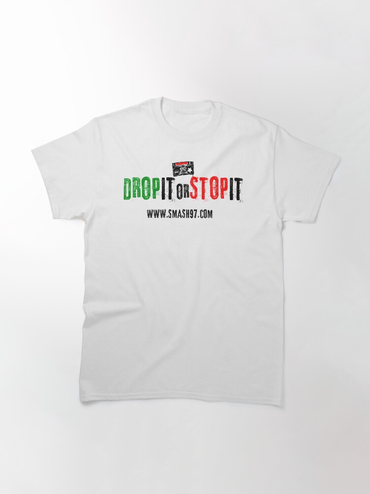 Thumbnail 3 of 7, Classic T-Shirt, Drop It or Stop It Banner designed and sold by iamtruwealth.