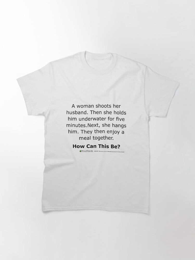 Alternate view of Complex Riddle - Wife Shoots Husband Classic T-Shirt