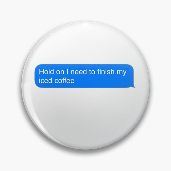 Item preview, Hold on I Need to Finish my Iced Coffee Text designed and sold by lindsey-p.