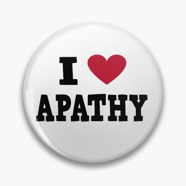 Item preview, I Love Apathy designed and sold by Cleverish.