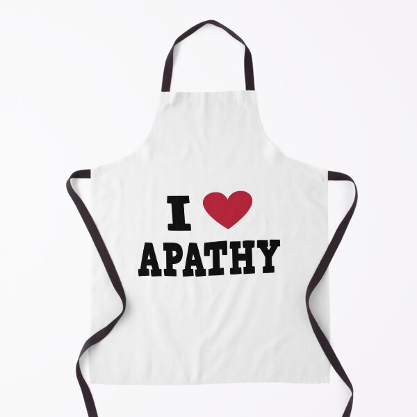 Item preview, I Love Apathy designed and sold by Cleverish.