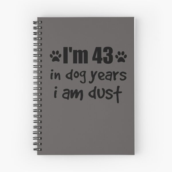 Item preview, I'm 43 in dog years I am dust designed and sold by SirReel.